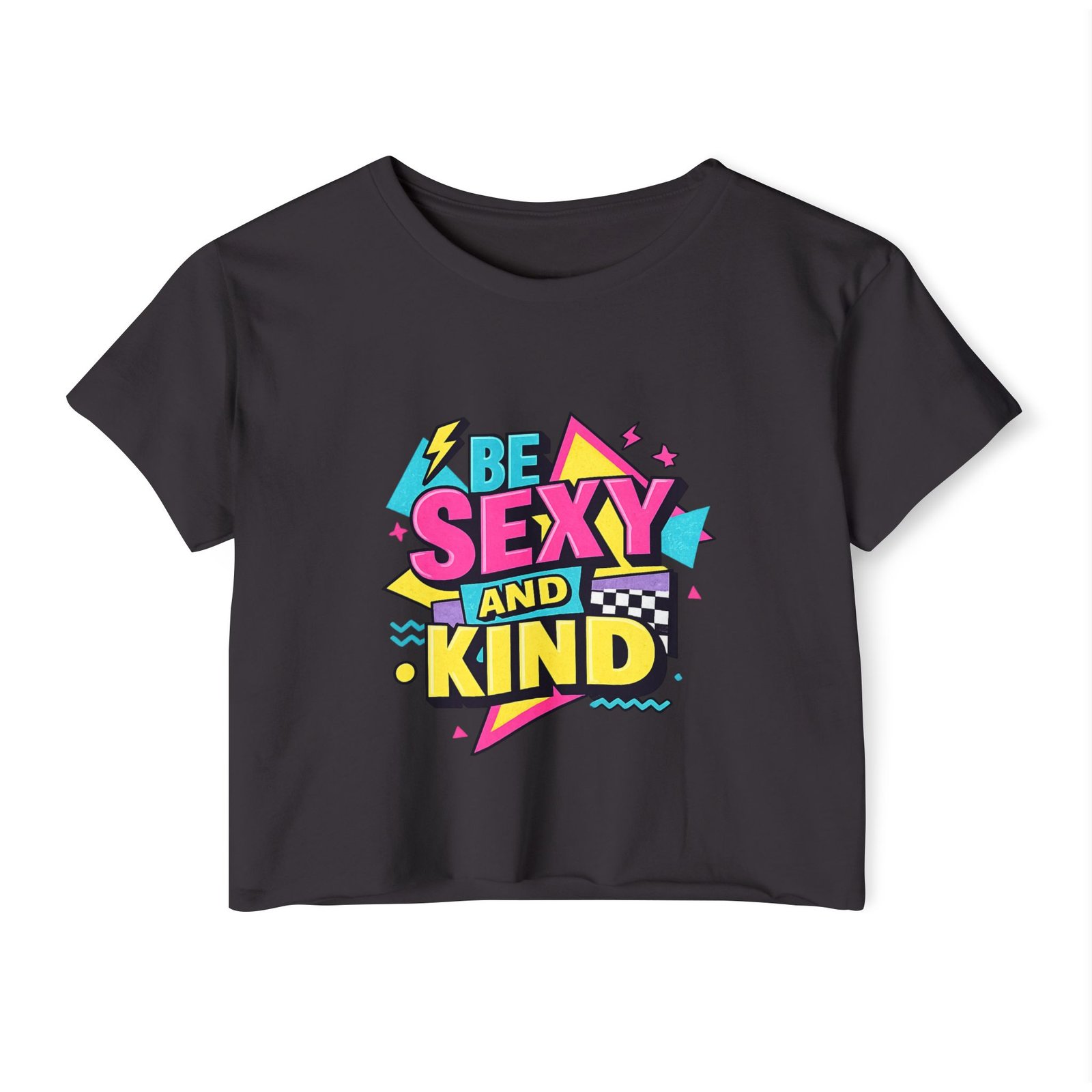 Be Sexy and Kind Crop Top — Women's Festival Graphic Tee