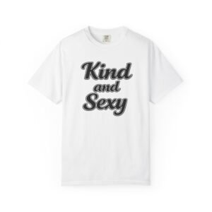 Kind and Sexy T-Shirt